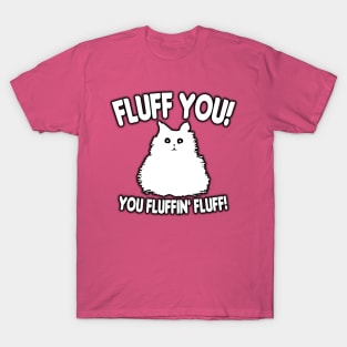 Fluff You! T-Shirt